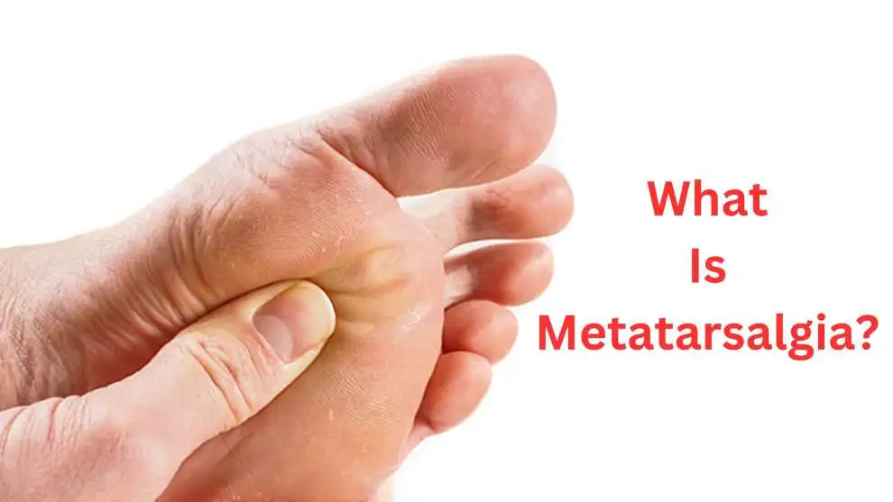 What Is Metatarsalgia